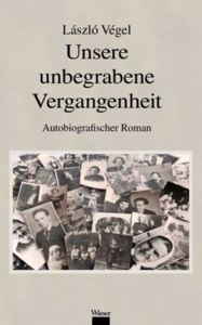 Cover László Végel: Unsere unbegrabene Vergangenheit